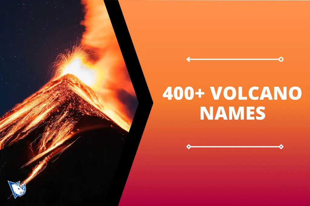 400+ Volcano Names: Know More About The Titans Of The Earth