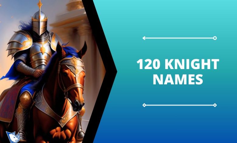 120 Knight Names With Meaning