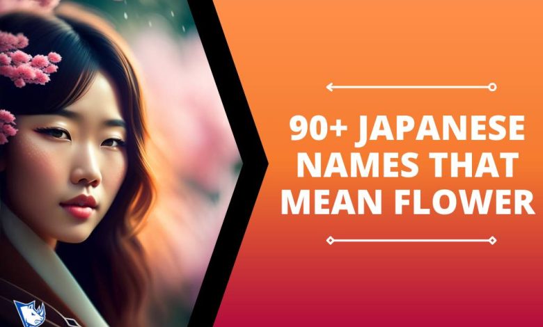 90+ Japanese Names That Mean Flower