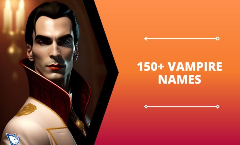 150+ Vampire Names