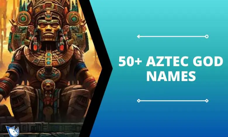 50+ Aztec God Names: Aztec Mythology Unveiled - NamesRhino